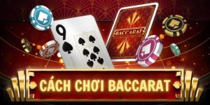 Cách chơi baccarat